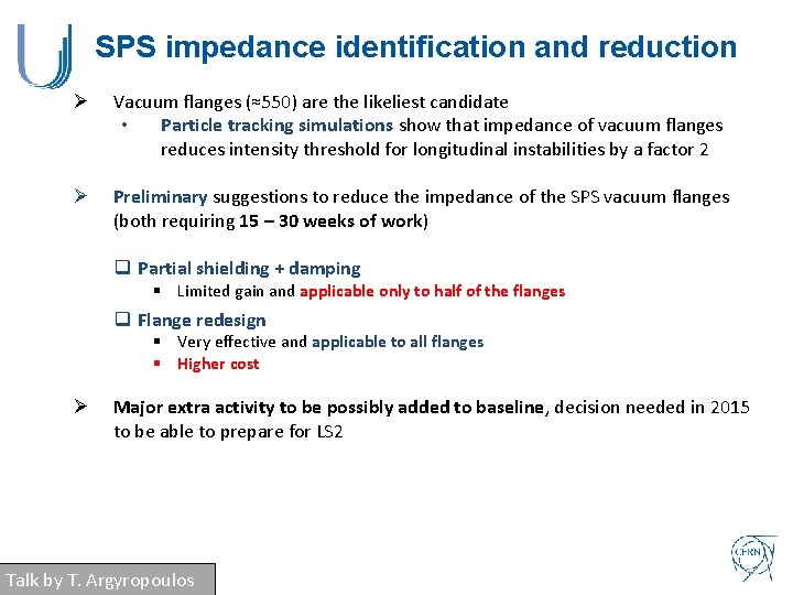 SPS impedance identification and reduction Ø Vacuum flanges (≈550) are the likeliest candidate •