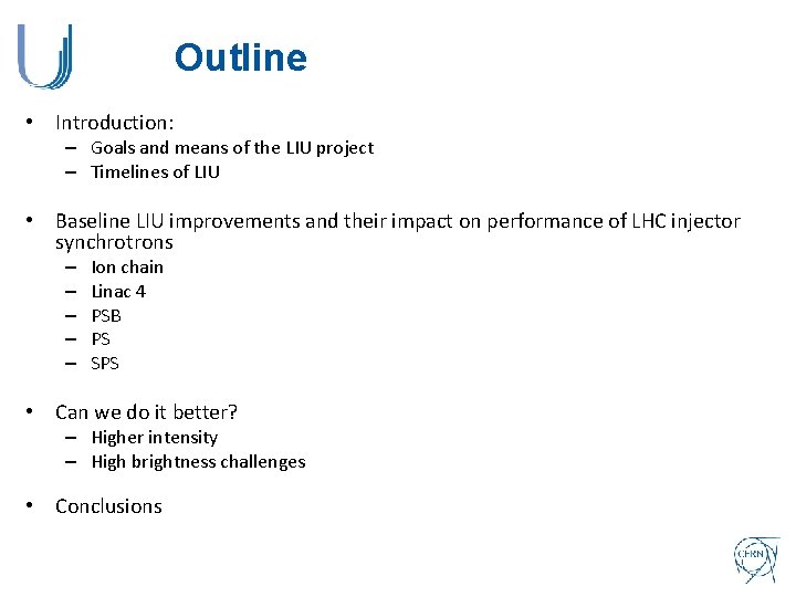 Outline • Introduction: – Goals and means of the LIU project – Timelines of