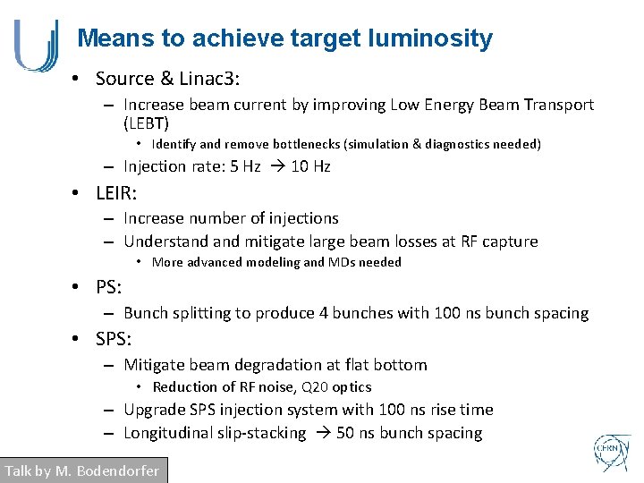 Means to achieve target luminosity • Source & Linac 3: – Increase beam current