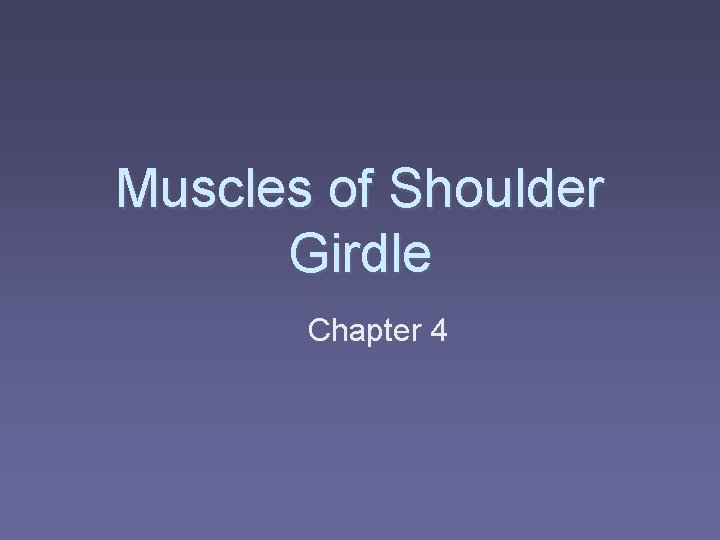 Muscles of Shoulder Girdle Chapter 4 
