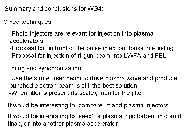 Summary and conclusions for WG 4: Mixed techniques: -Photo-injectors are relevant for injection into