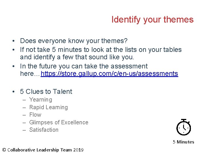 Identify your themes • Does everyone know your themes? • If not take 5