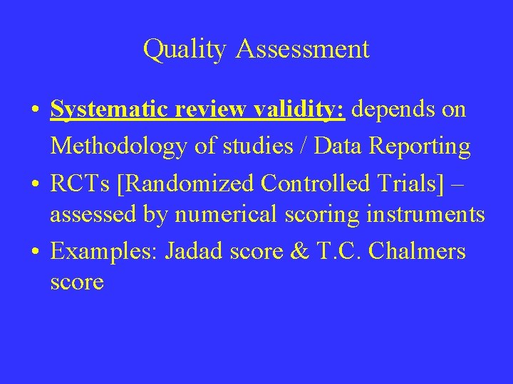 Quality Assessment • Systematic review validity: depends on Methodology of studies / Data Reporting