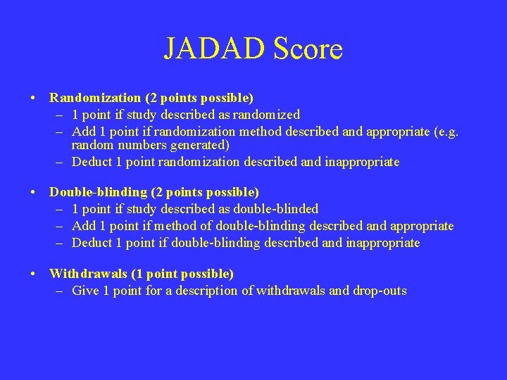 JADAD Score • Randomization (2 points possible) – 1 point if study described as