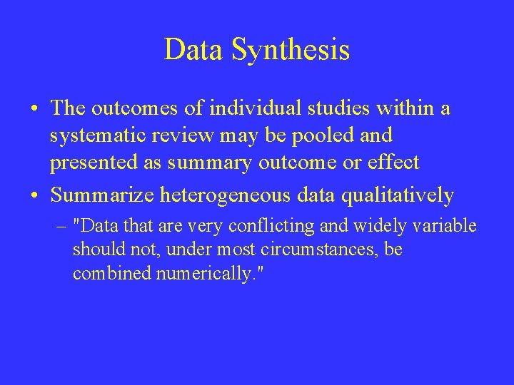 Data Synthesis • The outcomes of individual studies within a systematic review may be