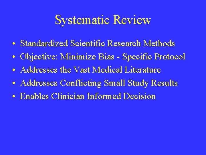 Systematic Review • • • Standardized Scientific Research Methods Objective: Minimize Bias - Specific