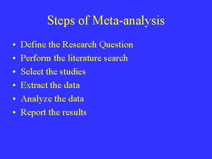 Steps of Meta-analysis • • • Define the Research Question Perform the literature search