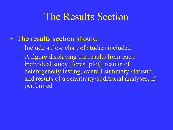 The Results Section • The results section should – Include a flow chart of