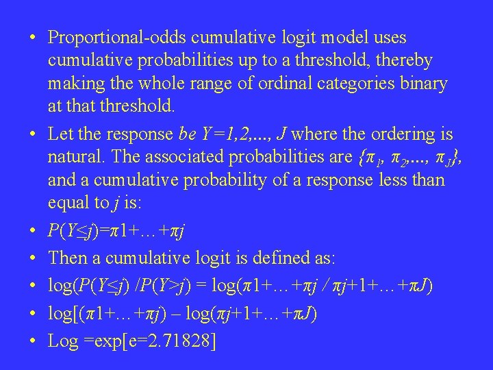  • Proportional-odds cumulative logit model uses cumulative probabilities up to a threshold, thereby