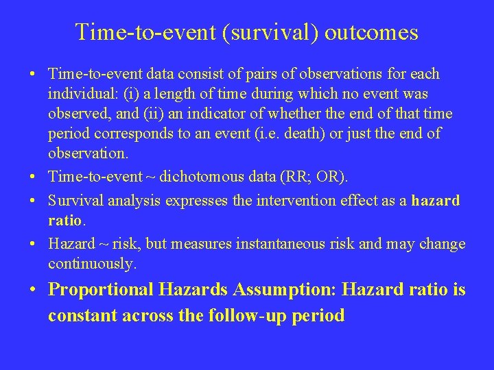 Time-to-event (survival) outcomes • Time-to-event data consist of pairs of observations for each individual:
