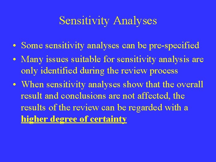 Sensitivity Analyses • Some sensitivity analyses can be pre-specified • Many issues suitable for