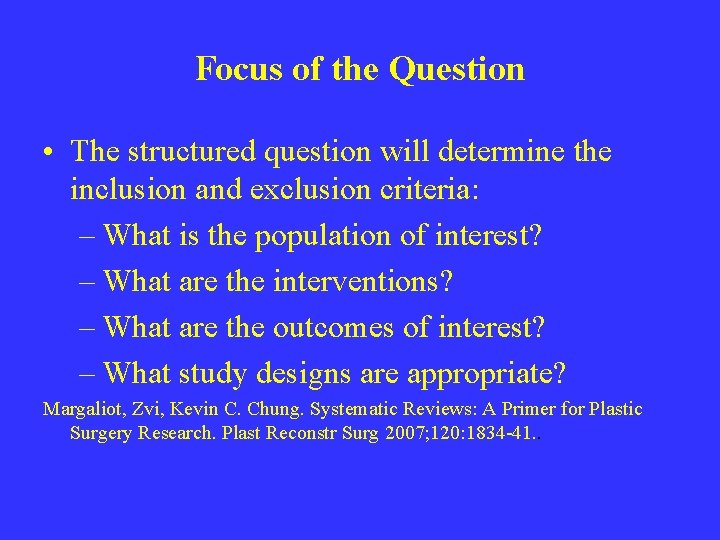 Focus of the Question • The structured question will determine the inclusion and exclusion