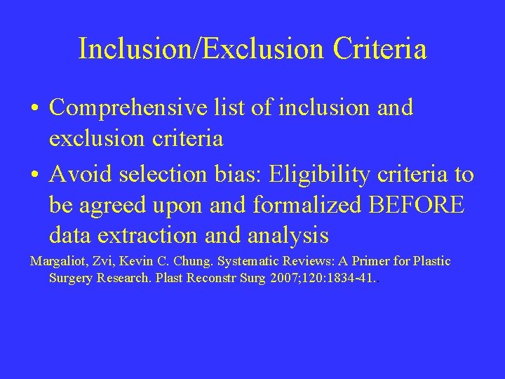 Inclusion/Exclusion Criteria • Comprehensive list of inclusion and exclusion criteria • Avoid selection bias: