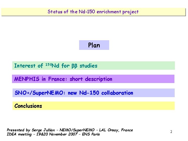Status of the Nd-150 enrichment project Plan Interest of 150 Nd for studies MENPHIS