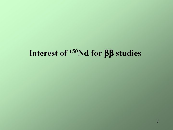 Interest of 150 Nd for studies 3 