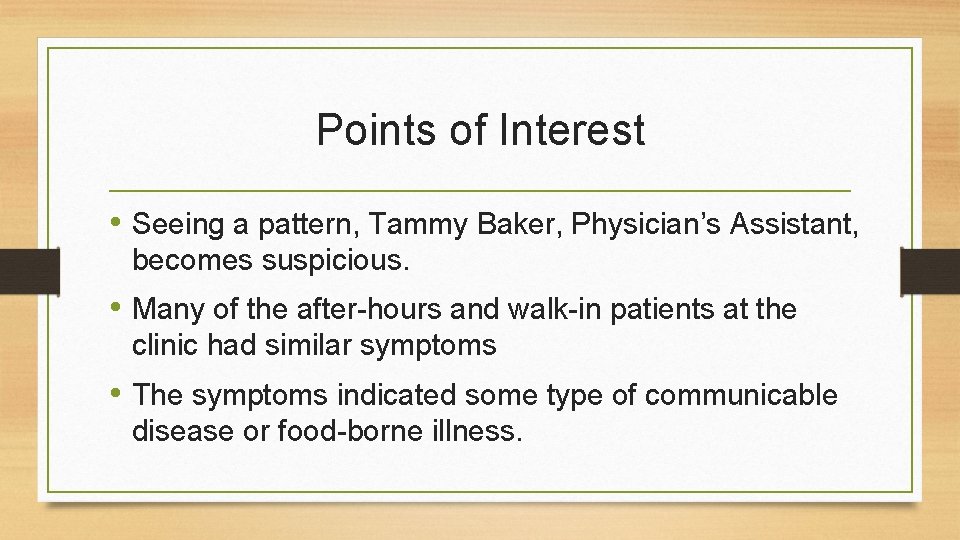 Points of Interest • Seeing a pattern, Tammy Baker, Physician’s Assistant, becomes suspicious. •