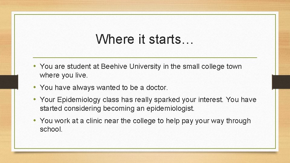 Where it starts… • You are student at Beehive University in the small college