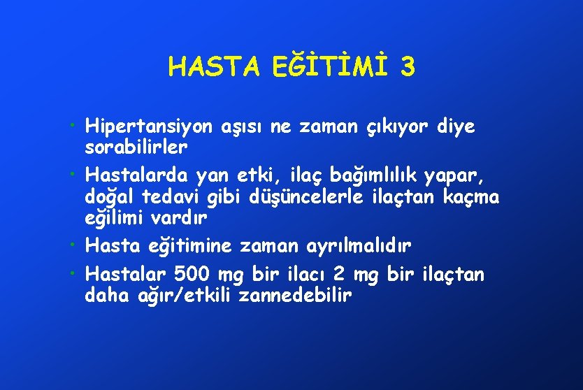 HASTA EĞİTİMİ 3 • Hipertansiyon aşısı ne zaman çıkıyor diye sorabilirler • Hastalarda yan