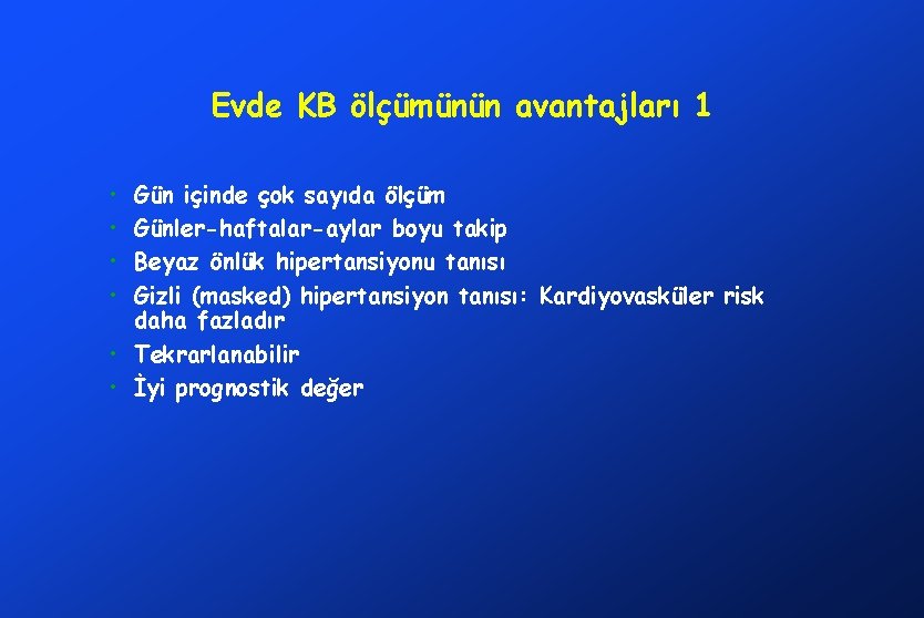 Evde KB ölçümünün avantajları 1 • • Gün içinde çok sayıda ölçüm Günler-haftalar-aylar boyu