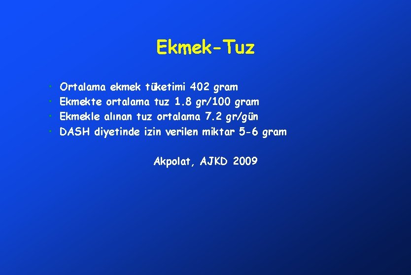 Ekmek-Tuz • • Ortalama ekmek tüketimi 402 gram Ekmekte ortalama tuz 1. 8 gr/100