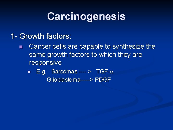 Carcinogenesis 1 - Growth factors: n Cancer cells are capable to synthesize the same