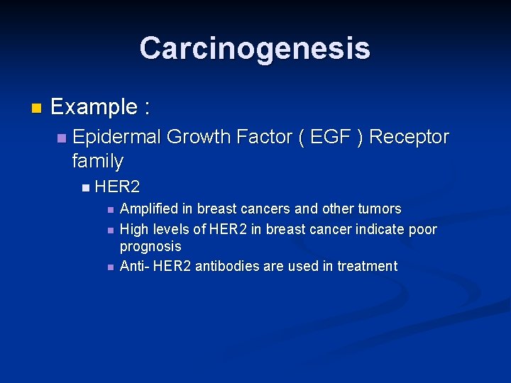 Carcinogenesis n Example : n Epidermal Growth Factor ( EGF ) Receptor family n