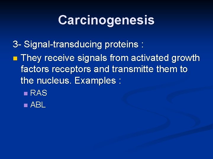 Carcinogenesis 3 - Signal-transducing proteins : n They receive signals from activated growth factors