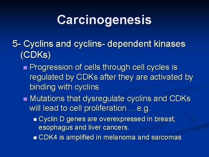 Carcinogenesis 5 - Cyclins and cyclins- dependent kinases (CDKs) Progression of cells through cell