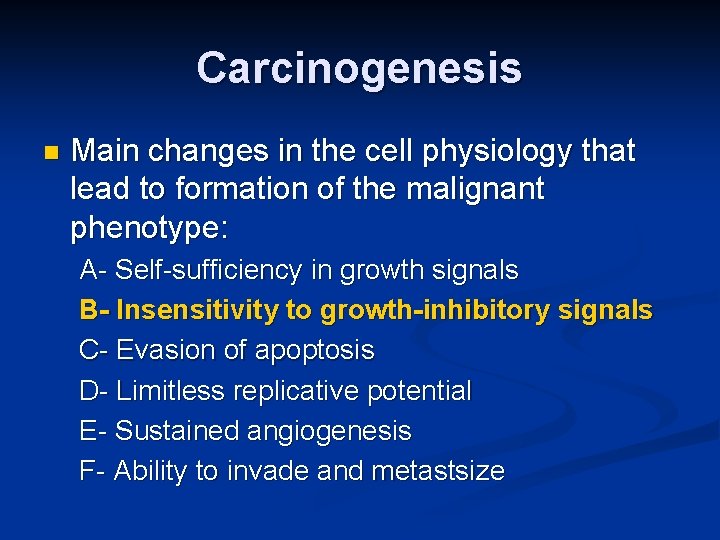 Carcinogenesis n Main changes in the cell physiology that lead to formation of the