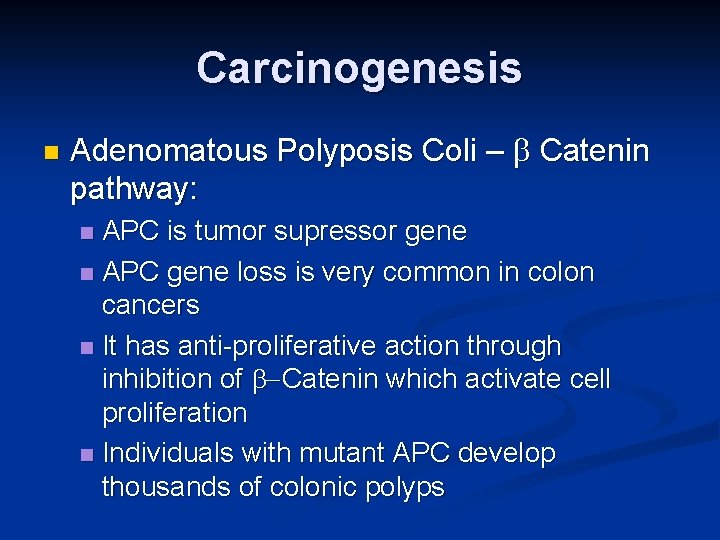 Carcinogenesis n Adenomatous Polyposis Coli – b Catenin pathway: APC is tumor supressor gene