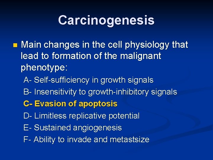 Carcinogenesis n Main changes in the cell physiology that lead to formation of the