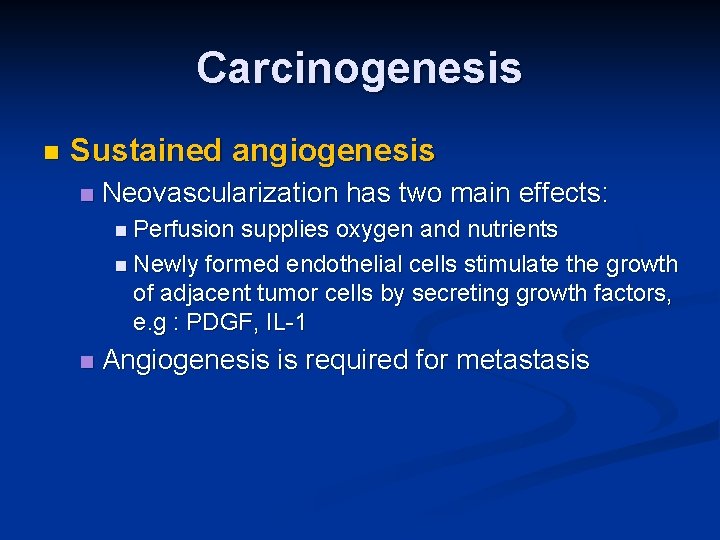 Carcinogenesis n Sustained angiogenesis n Neovascularization has two main effects: n Perfusion supplies oxygen