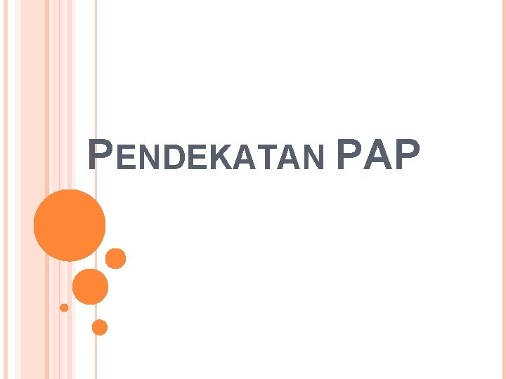 PENDEKATAN PAP 