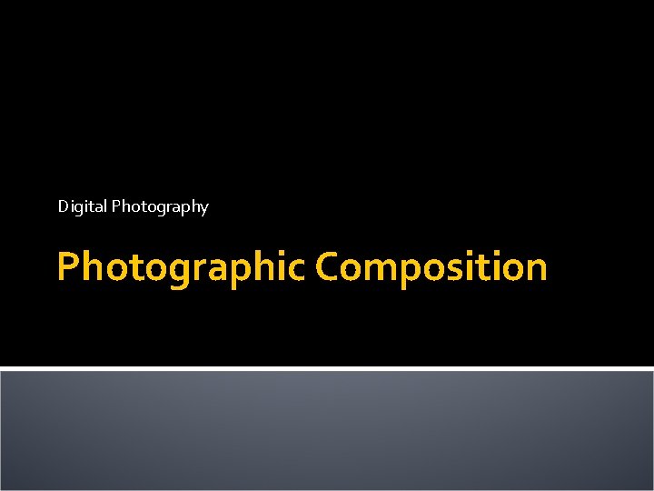 Digital Photography Photographic Composition 