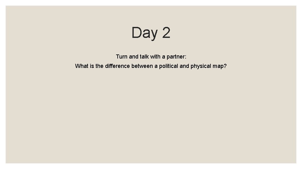Day 2 Turn and talk with a partner: What is the difference between a
