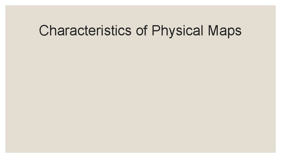 Characteristics of Physical Maps 
