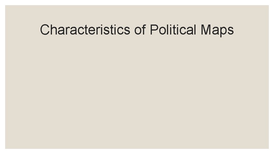 Characteristics of Political Maps 