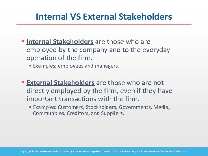 Internal VS External Stakeholders § Internal Stakeholders are those who are employed by the