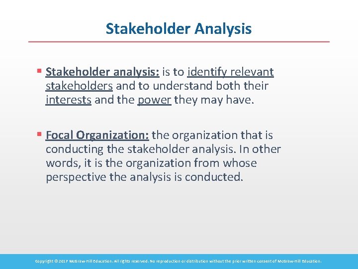 Stakeholder Analysis § Stakeholder analysis: is to identify relevant stakeholders and to understand both
