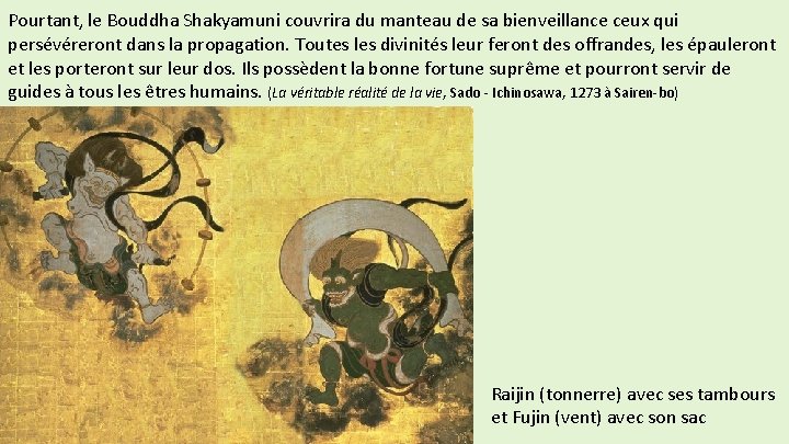 Pourtant, le Bouddha Shakyamuni couvrira du manteau de sa bienveillance ceux qui persévéreront dans