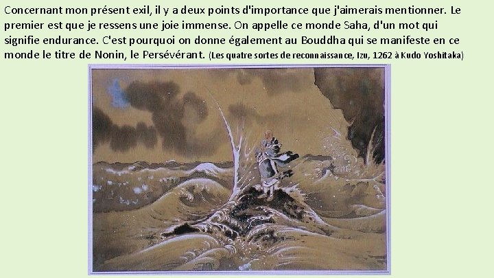 Concernant mon présent exil, il y a deux points d'importance que j'aimerais mentionner. Le