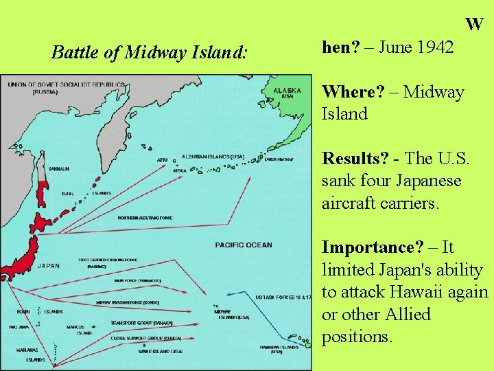W Battle of Midway Island: hen? – June 1942 Where? – Midway Island Results?