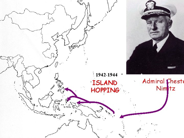 MAP 2 1942 -1944 ISLAND HOPPING Admiral Cheste Nimitz 