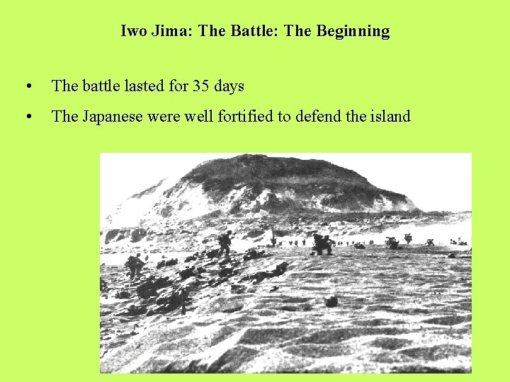 Iwo Jima: The Battle: The Beginning • The battle lasted for 35 days •
