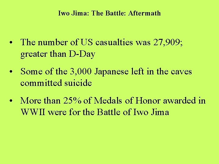 Iwo Jima: The Battle: Aftermath • The number of US casualties was 27, 909;