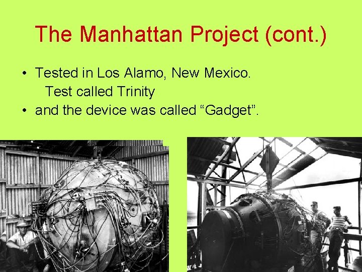 The Manhattan Project (cont. ) • Tested in Los Alamo, New Mexico. Test called