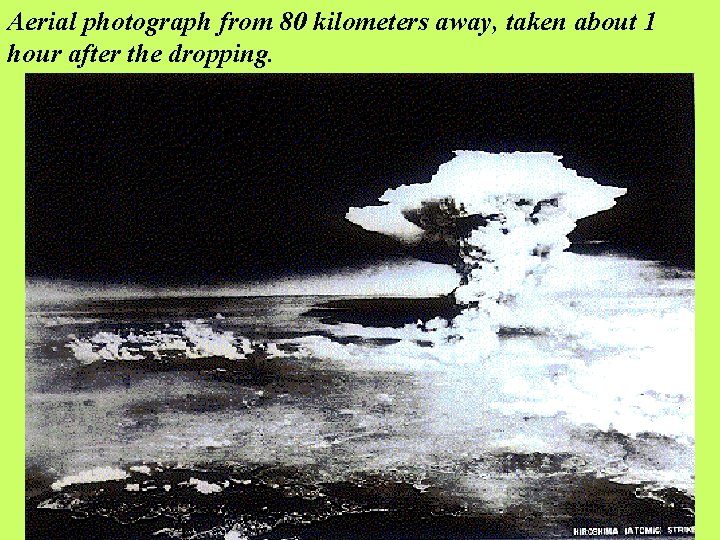 Aerial photograph from 80 kilometers away, taken about 1 hour after the dropping. 