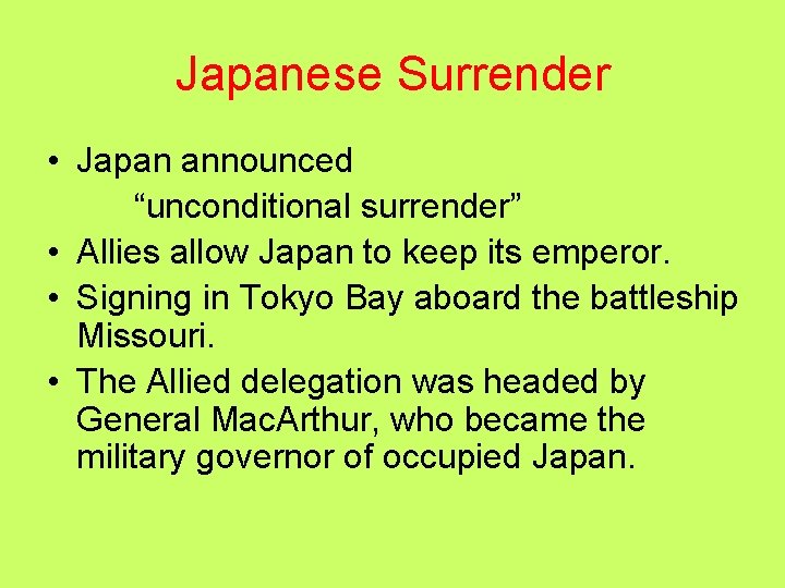 Japanese Surrender • Japan announced “unconditional surrender” • Allies allow Japan to keep its