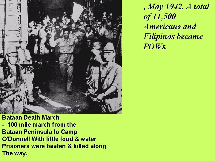 , May 1942. A total of 11, 500 Americans and Filipinos became POWs. Bataan