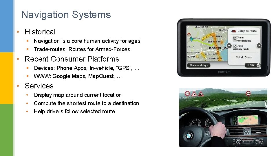 Navigation Systems • Historical § Navigation is a core human activity for ages! §